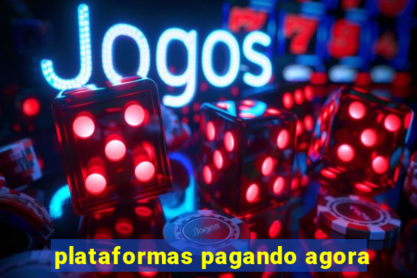 plataformas pagando agora